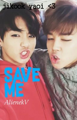 Save me ♥ Jikook ♥ Yaoi ♥