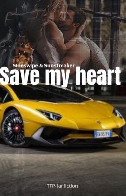 Save my heart (Sunstreaker)