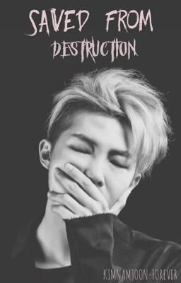 Saved From Destruction- Kim Namjoon