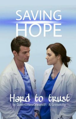 ~Saving Hope - Hard To Trust~ *WATTYS 2019*