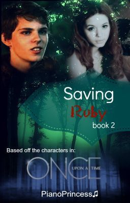 Saving Ruby (OUAT fan-fic) Book 2