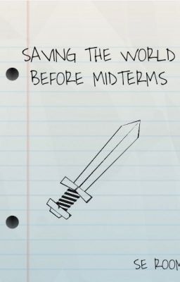 Saving the World Before Midterms