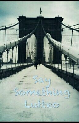 Say Something Lutteo