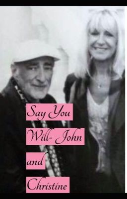 Say You Will- John and Christine