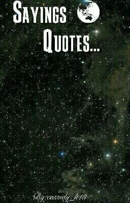 Sayings and Quotes.....