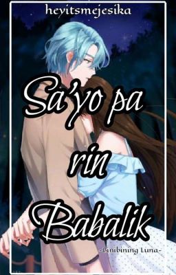 Sayo Pa Rin Babalik ( On-hold )