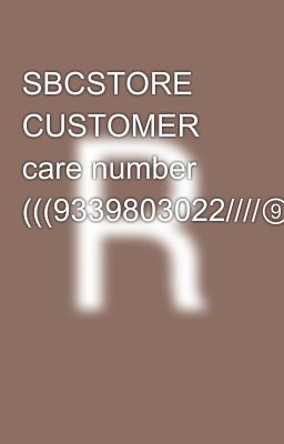 SBCSTORE CUSTOMER care number (((9339803022////⑨③③⑨⑧⓿③⓿②②⋙fgdd