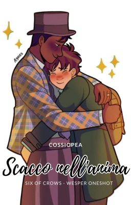 Scacco nell'anima [Six of Crows - Wesper (+ Kaz) oneshot]