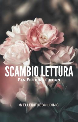 SCAMBIO DI LETTURA // fan fiction