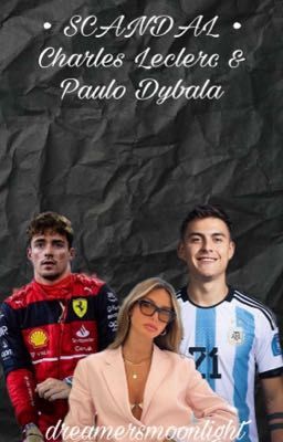 • Scandal • Charles Leclerc & Paulo Dybala