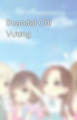 Scandal Chi Vương