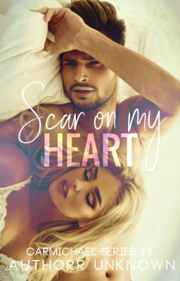 Scar on my Heart (Carmichael Series #3)✔️