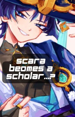 Scara becomes a scholar...? [Genshin Impact Crackfic]