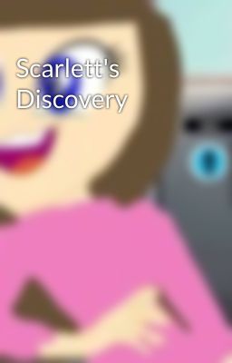 Scarlett's Discovery