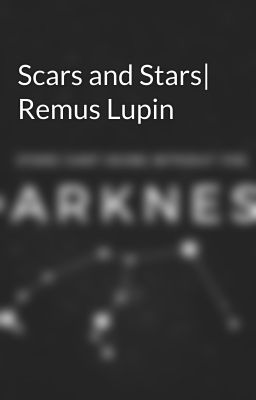 Scars and Stars| Remus Lupin