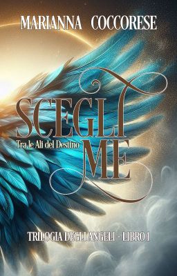 Scegli Me: Tra le Ali del Destino - Trilogia degli Angeli #1