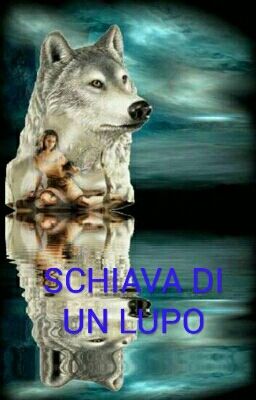 SCHIAVA DI UN LUPO