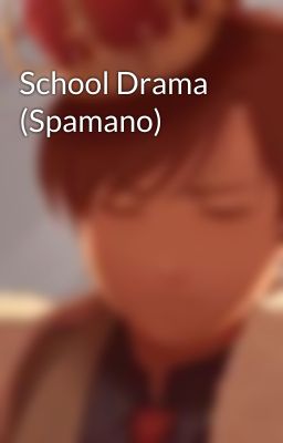 School Drama (Spamano)