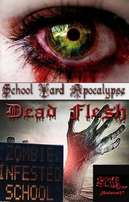 School Yard Apocalypse Book 1: Dead Flesh