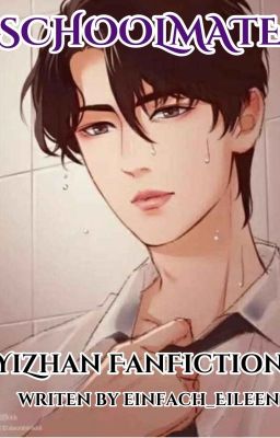 Schoolmate [YiZhan FF]✔️