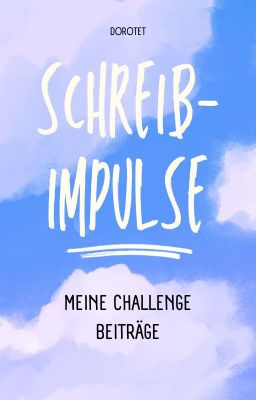 Schreibimpulse - Meine Challenge Beiträge