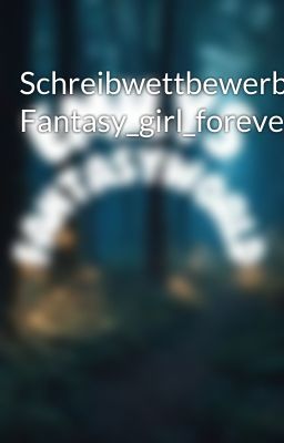 Schreibwettbewerb Fantasy_girl_forever