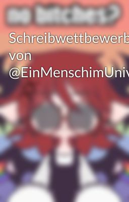 Schreibwettbewerb von @EinMenschimUniversum