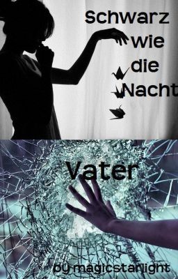 Schwarz wie die Nacht: Vater (Harry Potter Fanfiction)