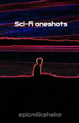 Sci-fi oneshots