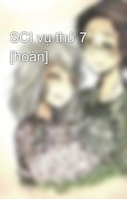 SCI vụ thứ 7 [hoàn]