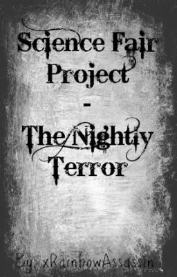 Science Fair Project ~ The Nightly Terror