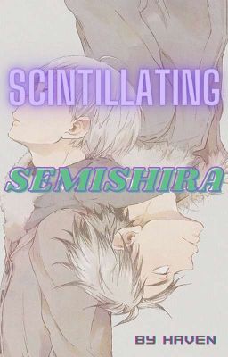 Scintillating - SemiShira ✔︎