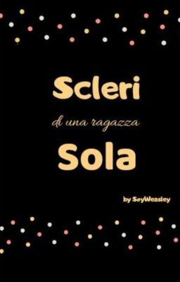 Scleri di una ragazza sola 