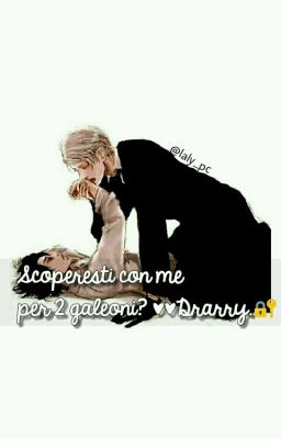 Scoperesti con me per 2 galeoni? ||DRARRY.