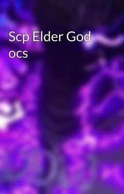 Scp Elder God ocs