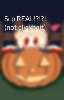 Scp REAL!?!?! (not clickbait)