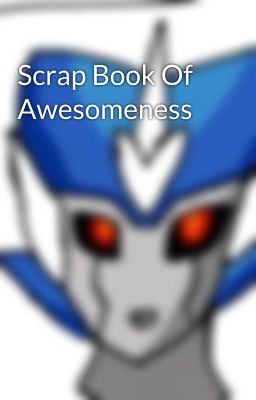 Scrap Book Of Awesomeness 