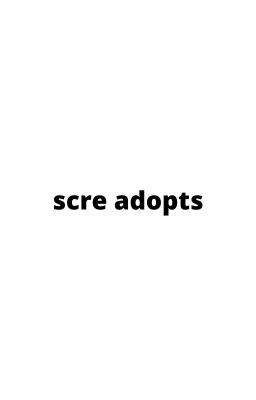 scre adopts