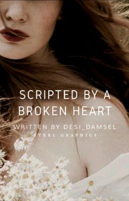 Scripted By A Broken Heart...