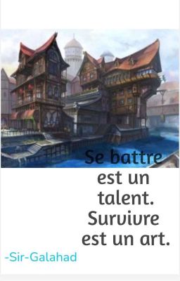 Se Battre Est Un Talent. Survivre Est Un Art