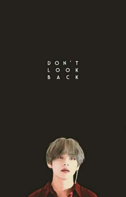 (SE) DON'T LOOK BACK (TAEHYUNG IMAGINE)