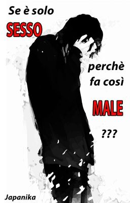 Se è solo SESSO perchè fa così MALE?