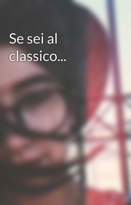 Se sei al classico...