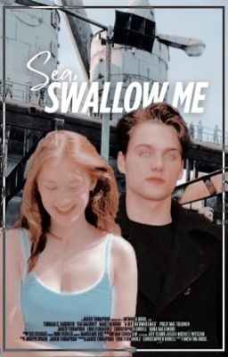 Sea, Swallow Me