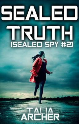 Sealed Truth [Sealed Spy #2] #Wattys2016