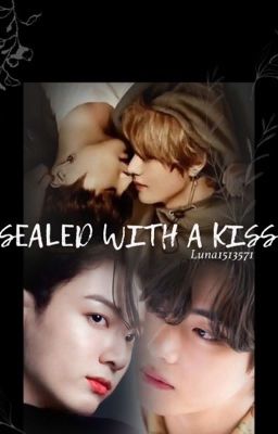 SEALED WITH A KISS (Taekook)