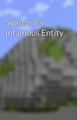 Season 9's Infamous Entity