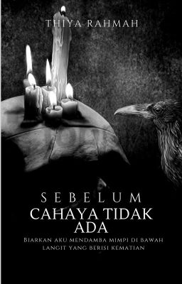 Sebelum Cahaya Tidak Ada [Kumcer] [Tamat]