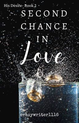 Second Chance in Love (His Desire, Book2)- ✔️ COMPLETED 