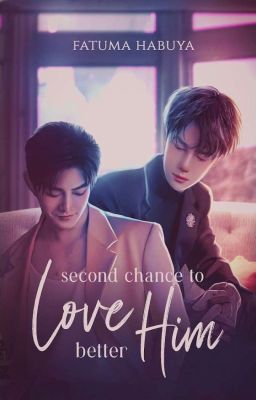 SECOND CHANCE TO LOVE HIM BETTER ☑️(REBIRTH)